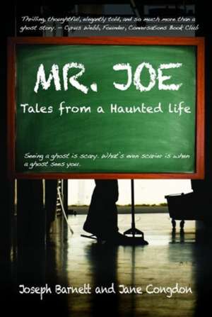 Mr. Joe: Tales from a Haunted Life de Joe Barnett