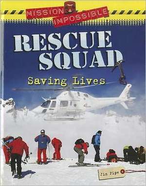 Rescue Squad: Saving Lives de Jim Pipe