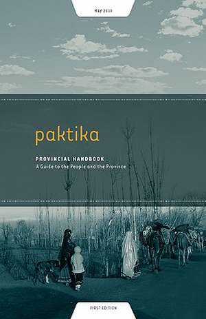 Paktika Provincial Handbook: A Guide to the People and the Province de Gerard Russell