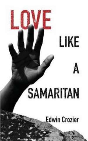 Love Like a Samaritan de Edwin L. Crozier