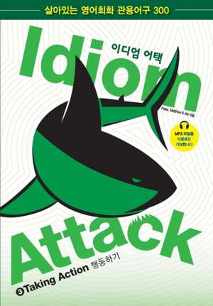 Idiom Attack Vol. 3 - English Idioms & Phrases for Taking Action (Korean Edition) de Peter Nicholas Liptak