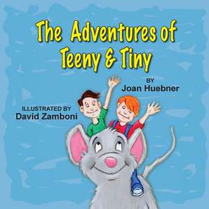 The Adventures of Teeny and Tiny de Joan Huebner