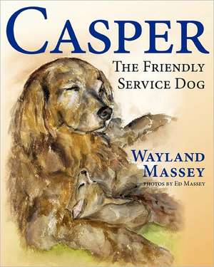 Casper, the Friendly Service Dog de Wayland Massey