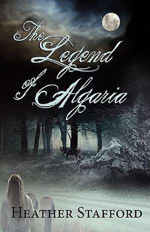 The Legend of Algaria de Heather Stafford