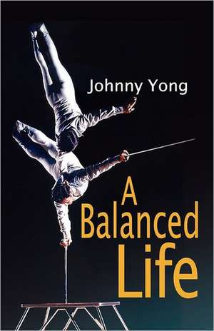 A Balanced Life de Johnny Yong