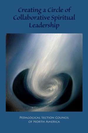 Creating a Circle of Collaborative Spiritual Leadership: Apoyando La Vida Interior del Maestro de Pedagogical Section Counc North America