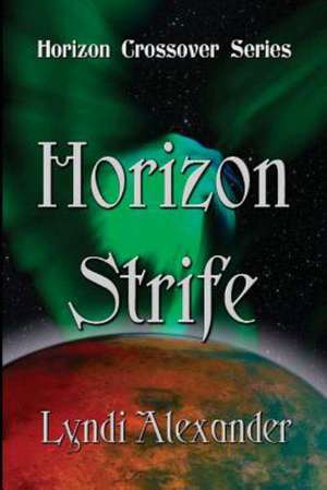 Horizon Strife: The Gods of Fate de Lyndi Alexander