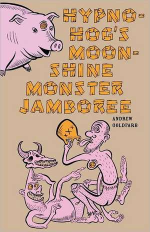 Hypno-Hog's Moonshine Monster Jamboree de Andrew Goldfarb