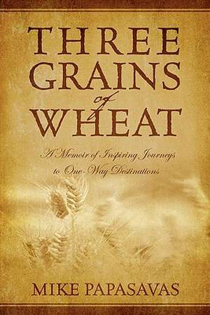 Three Grains of Wheat de Mike Papasavas