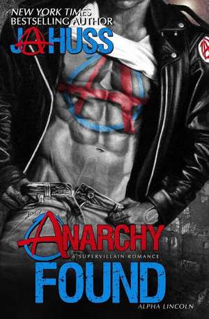 Anarchy Found - Alpha Lincoln de J. a. Huss