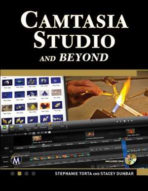 Camtasia Studio and Beyond [With DVD]: 500 Questions, Answers, and Tips de Stephanie Torta