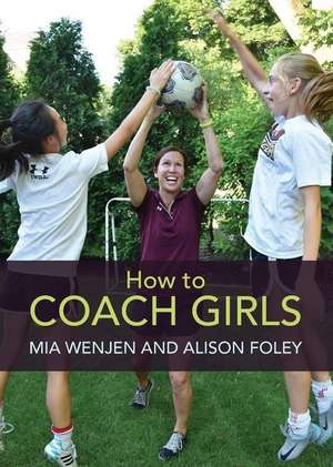 How to Coach Girls de Mia Wenjen