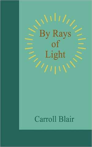 By Rays of Light de Carroll Blair