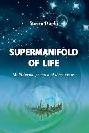 Supermanifold of Life: Multilingual Poems and Short Prose