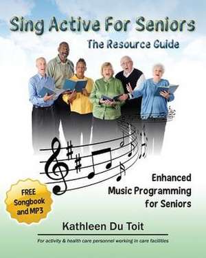 Sing Active for Seniors de Kathleen Du Toit