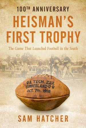 Heisman's First Trophy de Sam Hatcher