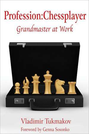 Profession: Grandmaster at Work de Vladimir Tukmakov