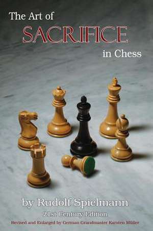 The Art of Sacrifice in Chess de Rudolf Spielmann