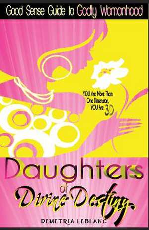 Daughters of Divine Destiny de Demetria LeBlanc