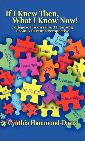 If I Knew Then, What I Know Now! College and Financial Aid Planning from a Parent's Perspective de Cynthia Hammond-Davis