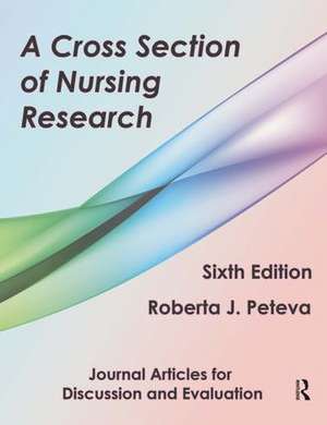 A Cross Section of Nursing Research: Journal Articles for Discussion and Evaluation de Roberta Peteva