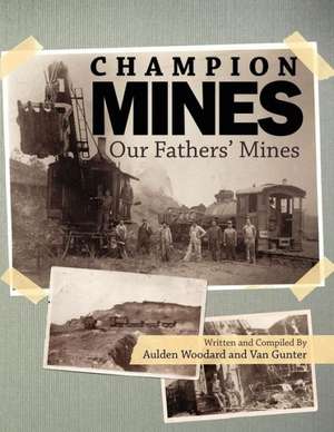 The Champion Mines: Our Fathers Mines de Aulden Woodard