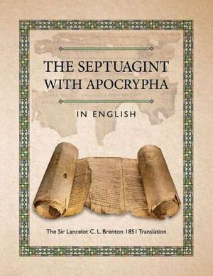 The Septuagint with Apocrypha in English: The Sir Lancelot C. L. Brenton 1851 Translation de C. L. Brenton