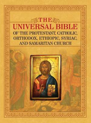 The Universal Bible of the Protestant, Catholic, Orthodox, Ethiopic, Syriac, and Samaritan Church de Joseph Lumpkin