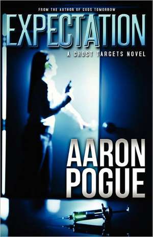 Expectation: (Ghost Targets, #2) de Aaron Pogue