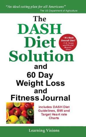 The Dash Diet Solution and 60 Day Weight Loss and Fitness Journal de Learning Visions