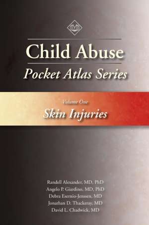 Child Abuse Pocket Atlas Series, Volume 1: Skin Injuries de Randell Alexander