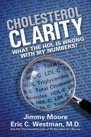 Cholesterol Clarity: What The HDL Is Wrong With My Numbers? de Jimmy Moore