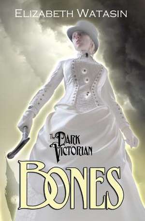 The Dark Victorian de Elizabeth Watasin