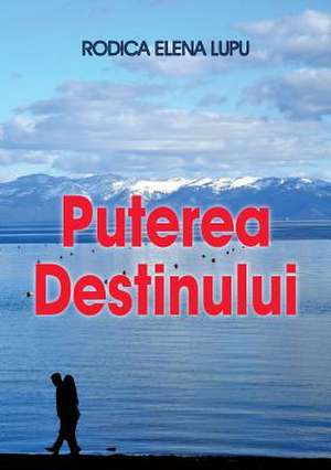 Puterea Destinului de Rodica Elena Lupu