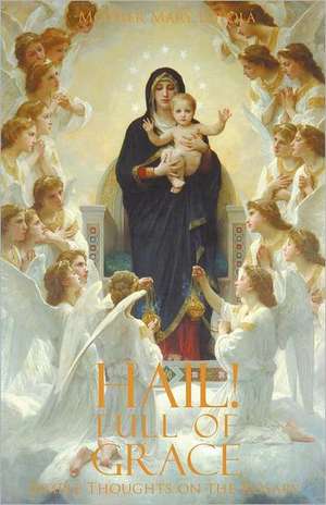 Hail! Full of Grace: Simple Thoughts on the Rosary de Mother Mary Loyola