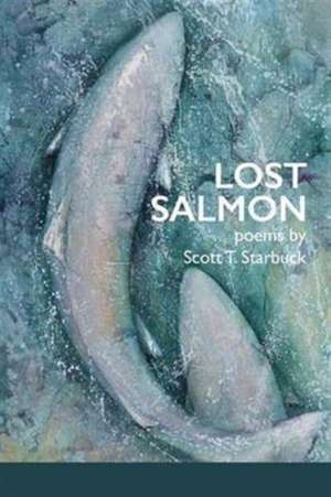 Lost Salmon de Scott T. Starbuck