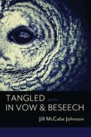 Tangled in Vow & Beseech de Jill McCabe Johnson