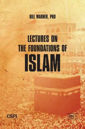 Lectures on the Foundations of Islam de Bill Warner