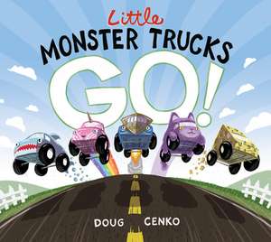 Little Monster Trucks Go! de Doug Cenko