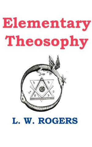 Elementary Theosophy de William Louis Rogers