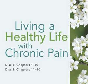 Living a Healthy Life with Chronic Pain de Sandra M. Lefort