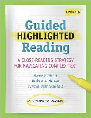 Guided Highlighted Reading: A Close-Reading Strategy for Navigating Complex Text de Elaine M. Weber