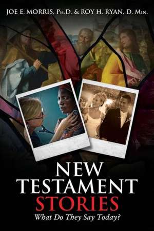 New Testament Stories: What Do They Say Today? de Joe E. Morris