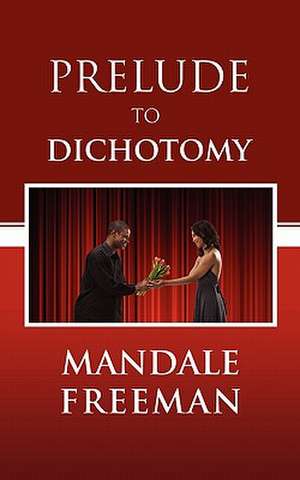 Prelude to Dichotomy de Mandale L. Freeman