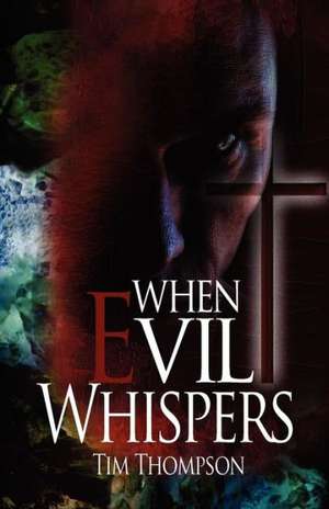 When Evil Whispers de Tim Thompson