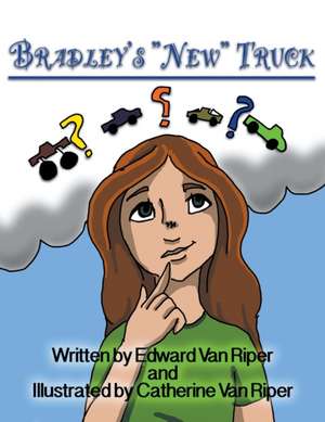 Bradley's "New" Truck de Edward van Riper