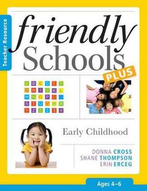 Friendly Schools Plus: Early Childhood, Ages 4-6 de Donna Cross