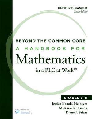 Beyond the Common Core: A Handbook for Mathematics in a Plc at Work, Grades 6-8 de Jessica Kanold-McIntyre