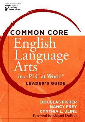 Common Core English Language Arts in a Plc at Worka Cents, Leader's Guide de Douglas Fisher