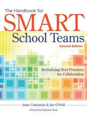 The Handbook for Smart School Teams: Revitalizing Best Practices for Collaboration de Anne E. Conzemius